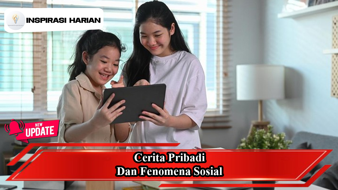 Cerita Pribadi Dan Fenomena Sosial