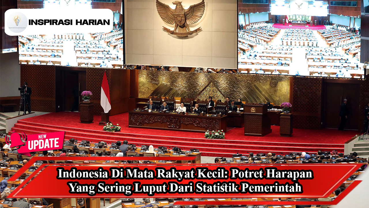 Indonesia Di Mata Rakyat Kecil: Potret Harapan Yang Sering Luput Dari Statistik Pemerintah