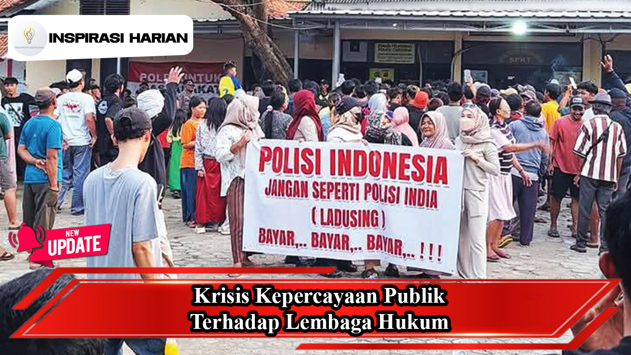 Kepercayaan Krisis Publik Terhadap Lembaga Hukum