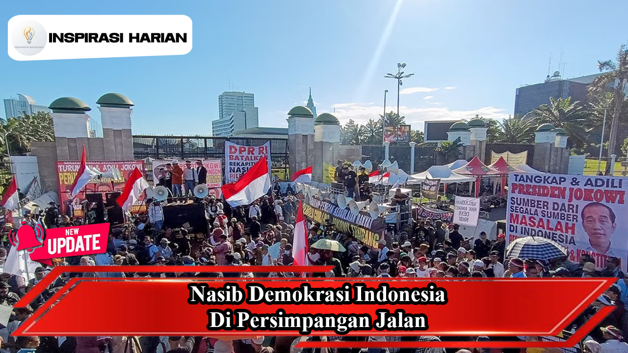 Nasib Demokrasi Indonesia Di Persimpangan Jalan