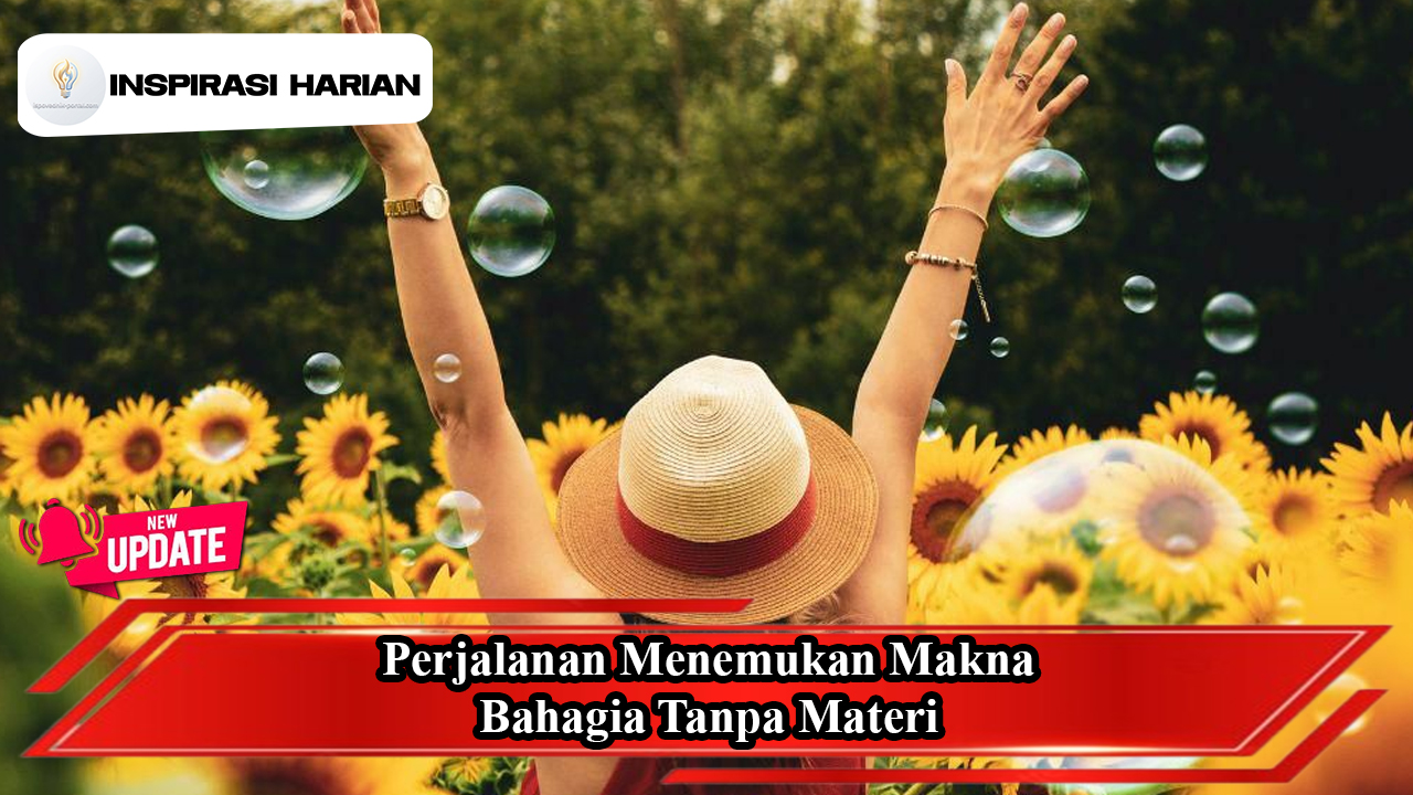Perjalanan Menemukan Makna Bahagia Tanpa Materi