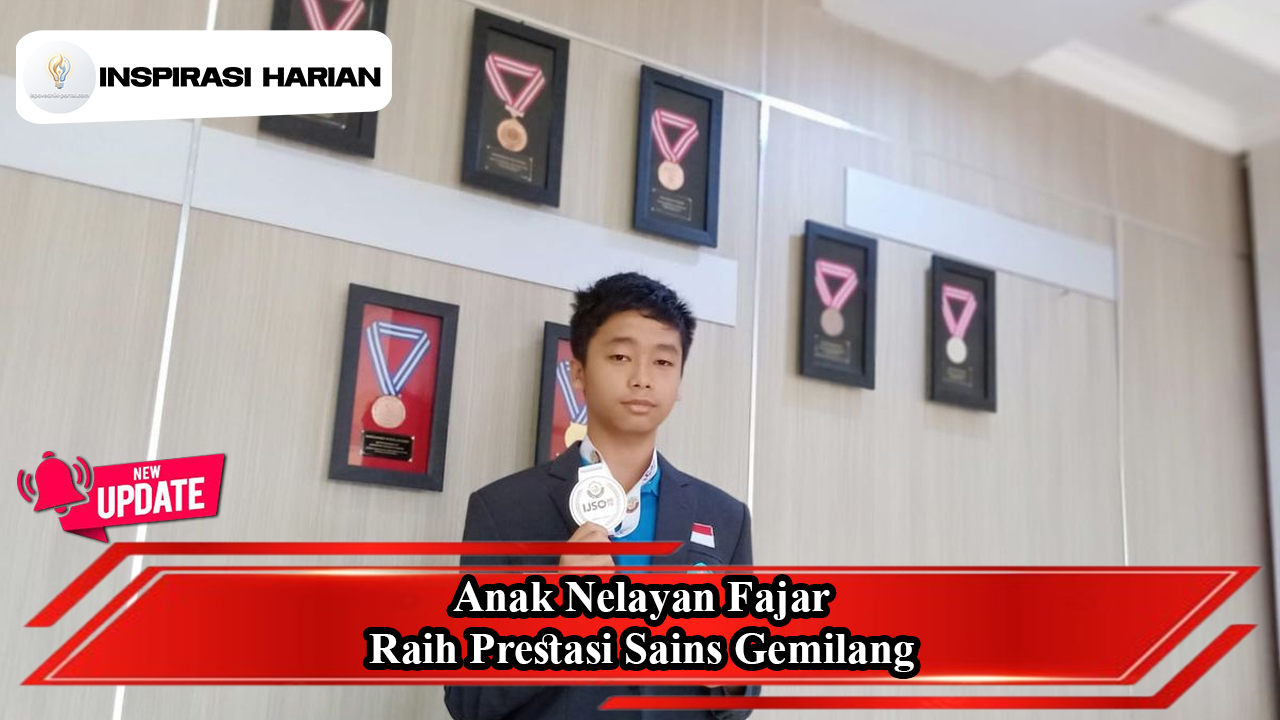 Anak Nelayan Fajar Raih Prestasi Sains Gemilang