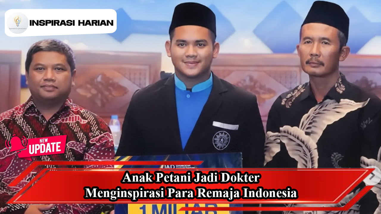 Anak Petani Jadi Dokter Menginspirasi Para Remaja Indonesia