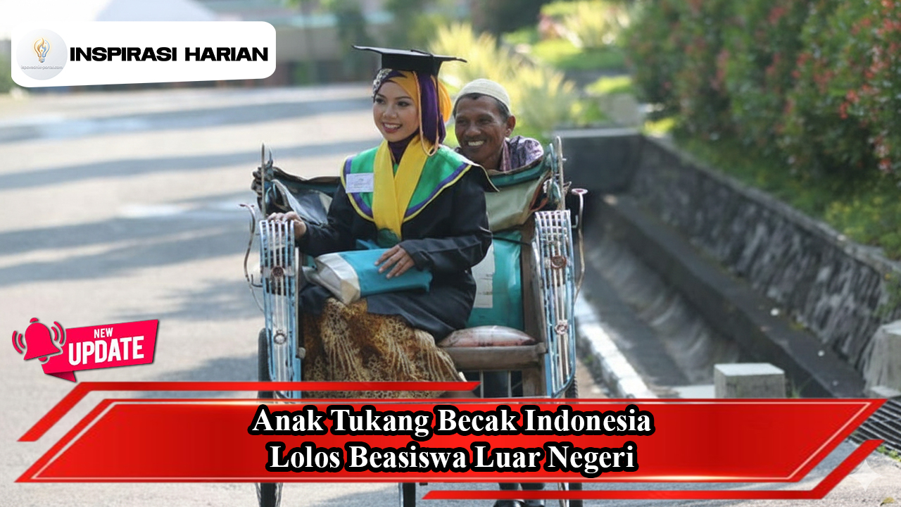 Anak Tukang Becak Indonesia Lolos Beasiswa Luar Negeri