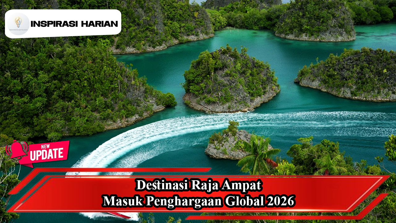 Destinasi Raja Ampat Masuk Penghargaan Global 2026
