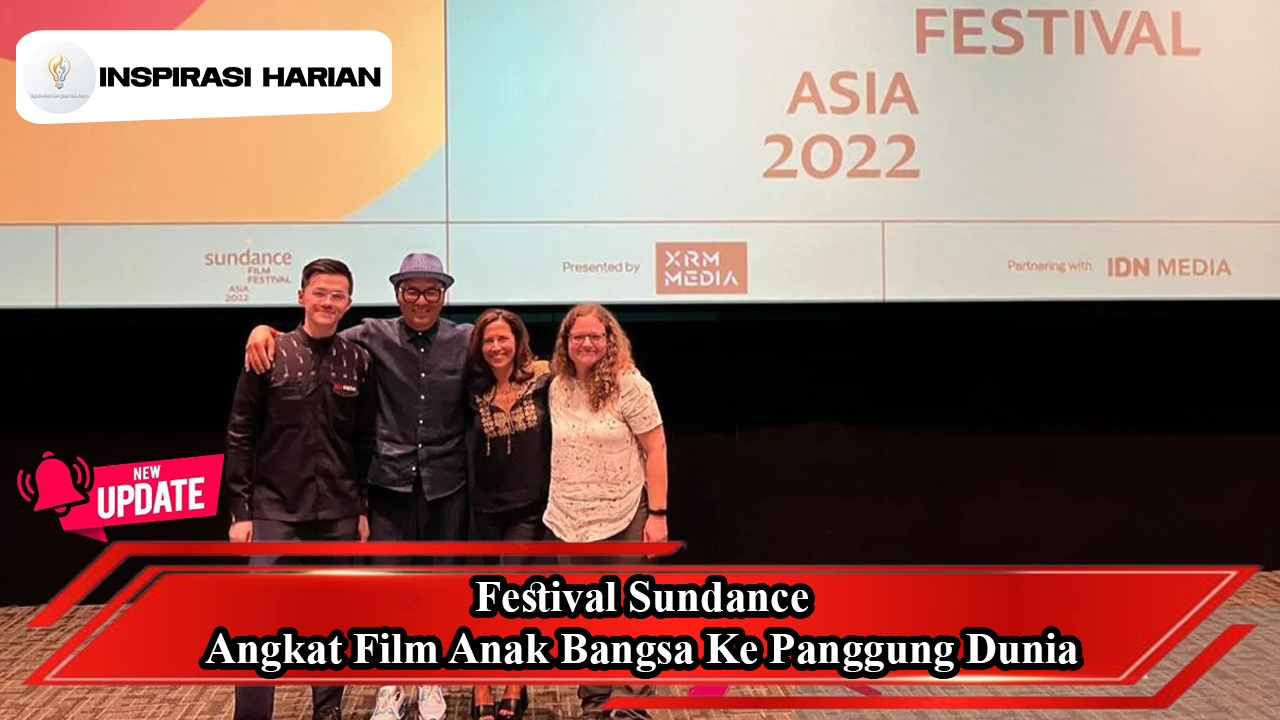 Festival Sundance Angkat Film Anak Bangsa Ke Panggung Dunia