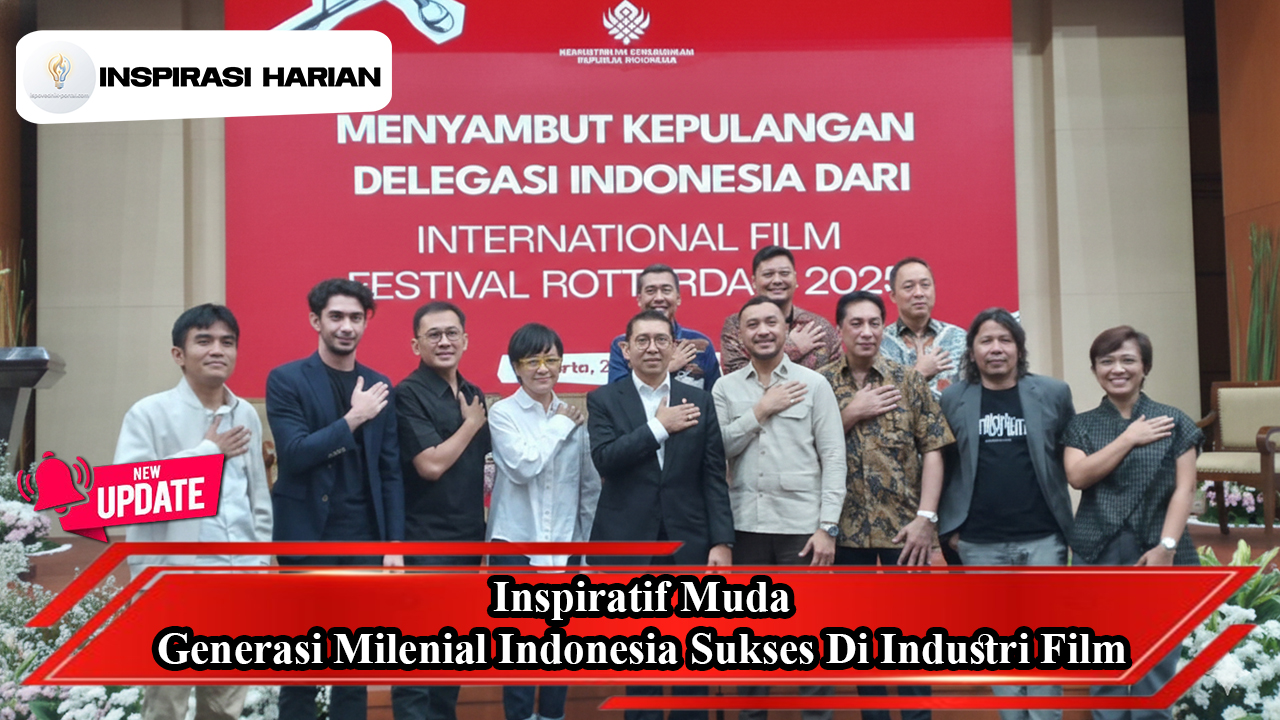 Inspiratif Muda Generasi Milenial Indonesia Sukses Di Industri Film