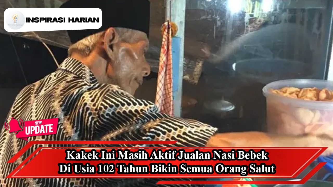 Kakek Ini Masih Aktif Jualan Nasi Bebek Di Usia 102 Tahun Bikin Semua Orang Salut