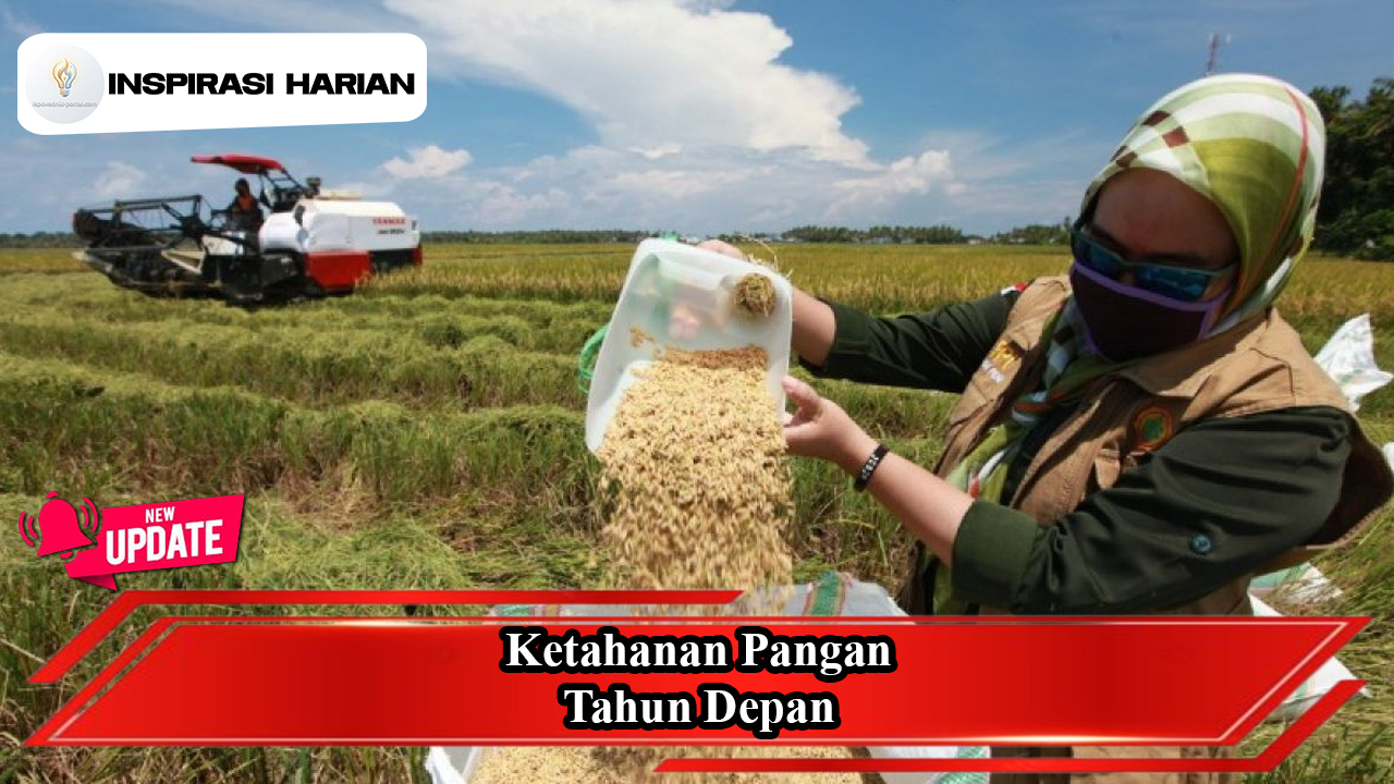 Ketahanan Pangan Tahun Depan