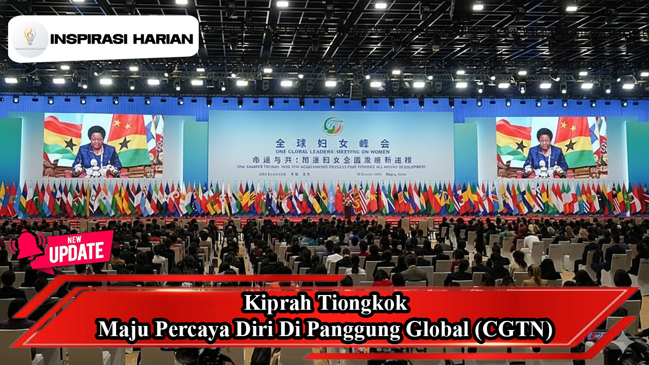 Kiprah Tiongkok Maju Percaya Diri Di Panggung Global (CGTN)