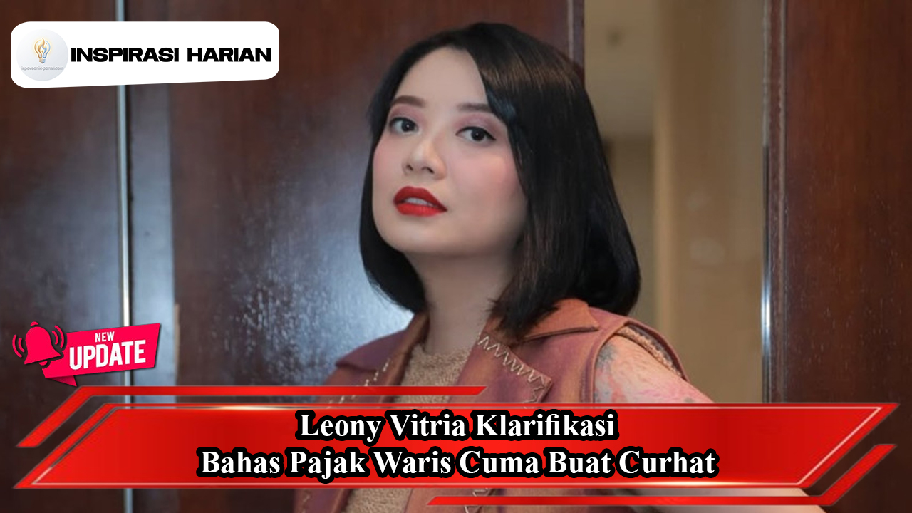Kisah Leony Vitria Klarifikasi Bahas Pajak Waris Cuma Buat Curhat