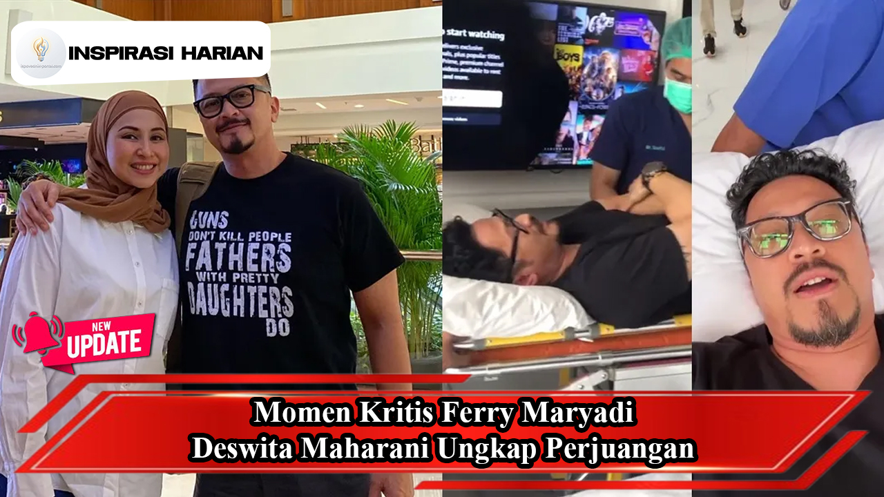 Momen Kritis Ferry Maryadi, Deswita Maharani Ungkap Perjuangan