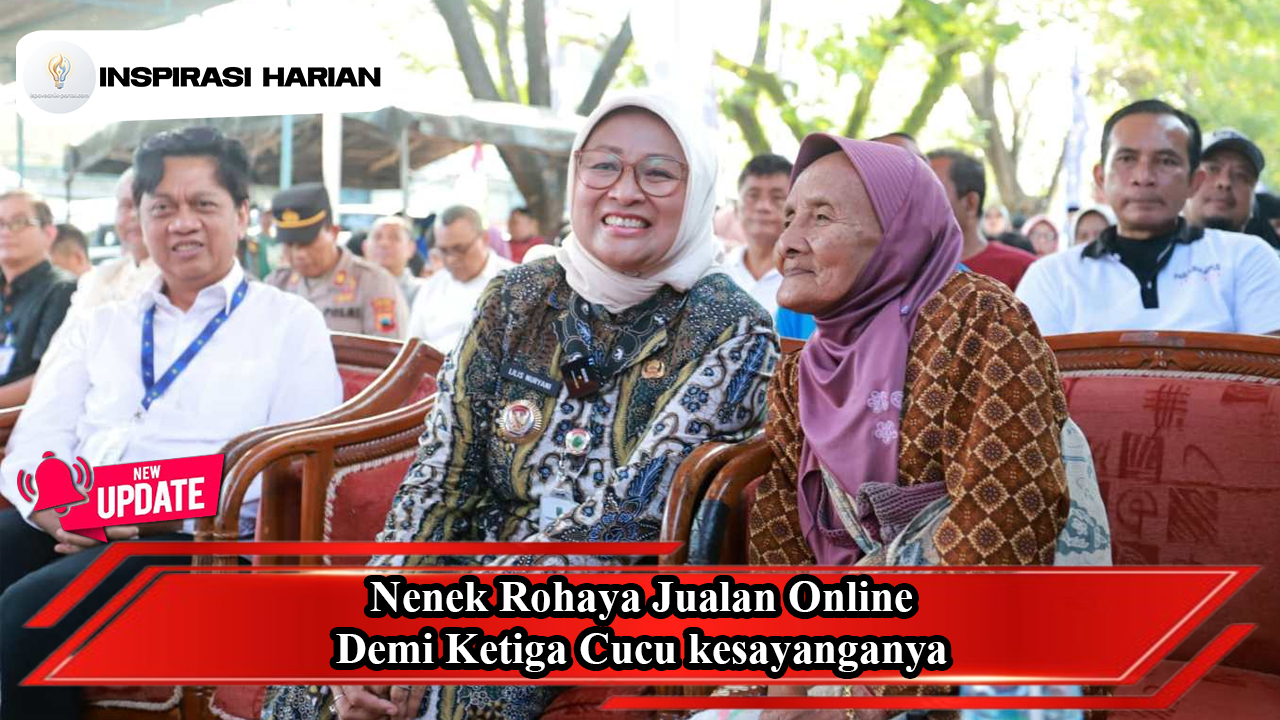 Nenek Rohaya Jualan Online Demi Ketiga Cucu kesayanganya