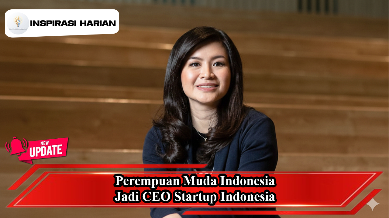 Perempuan Muda Indonesia Jadi CEO Startup Indonesia