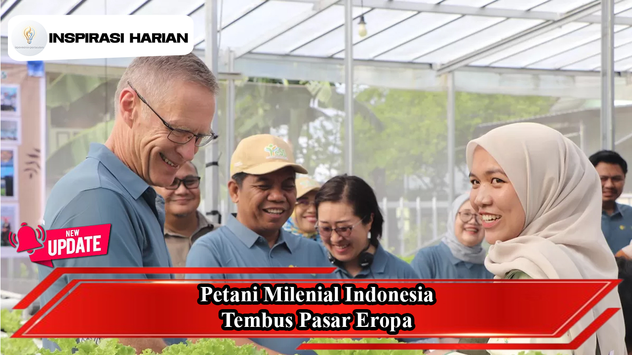 Petani Milenial Indonesia Tembus Pasar Eropa