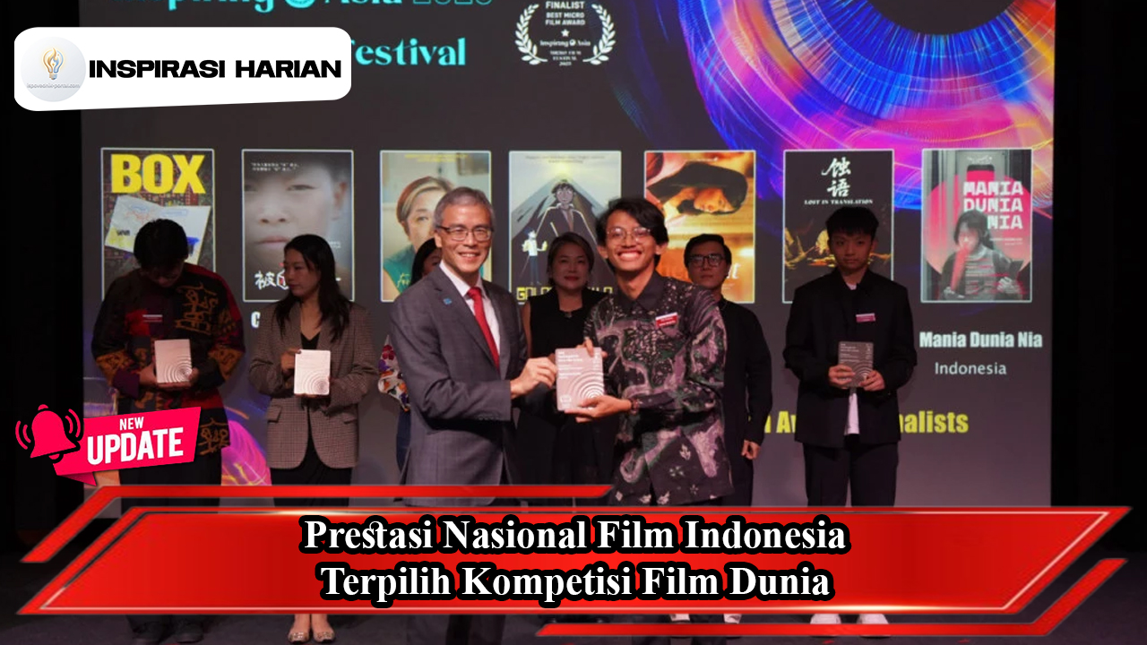 Prestasi Nasional Film Indonesia Terpilih Kompetisi Film Dunia