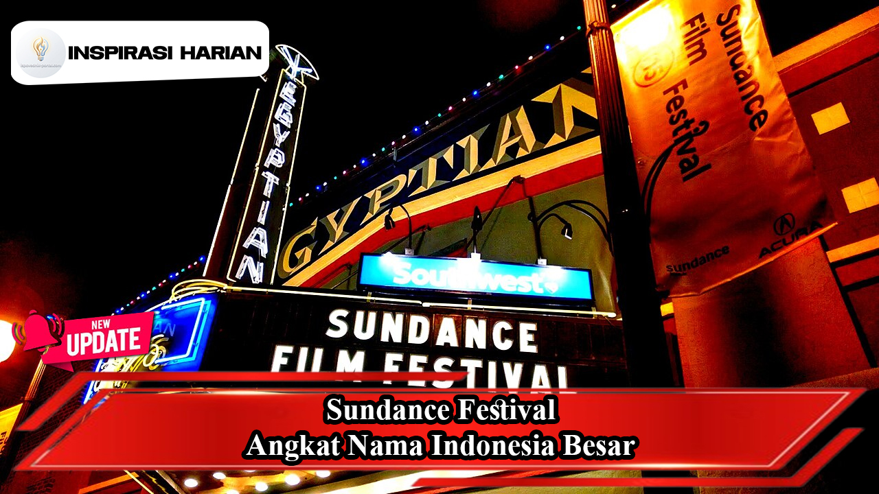 Sundance Festival Angkat Nama Indonesia Besar