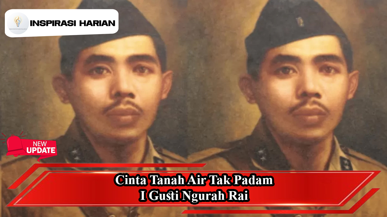 Cinta Tanah Air Tak Padam, I Gusti Ngurah Rai