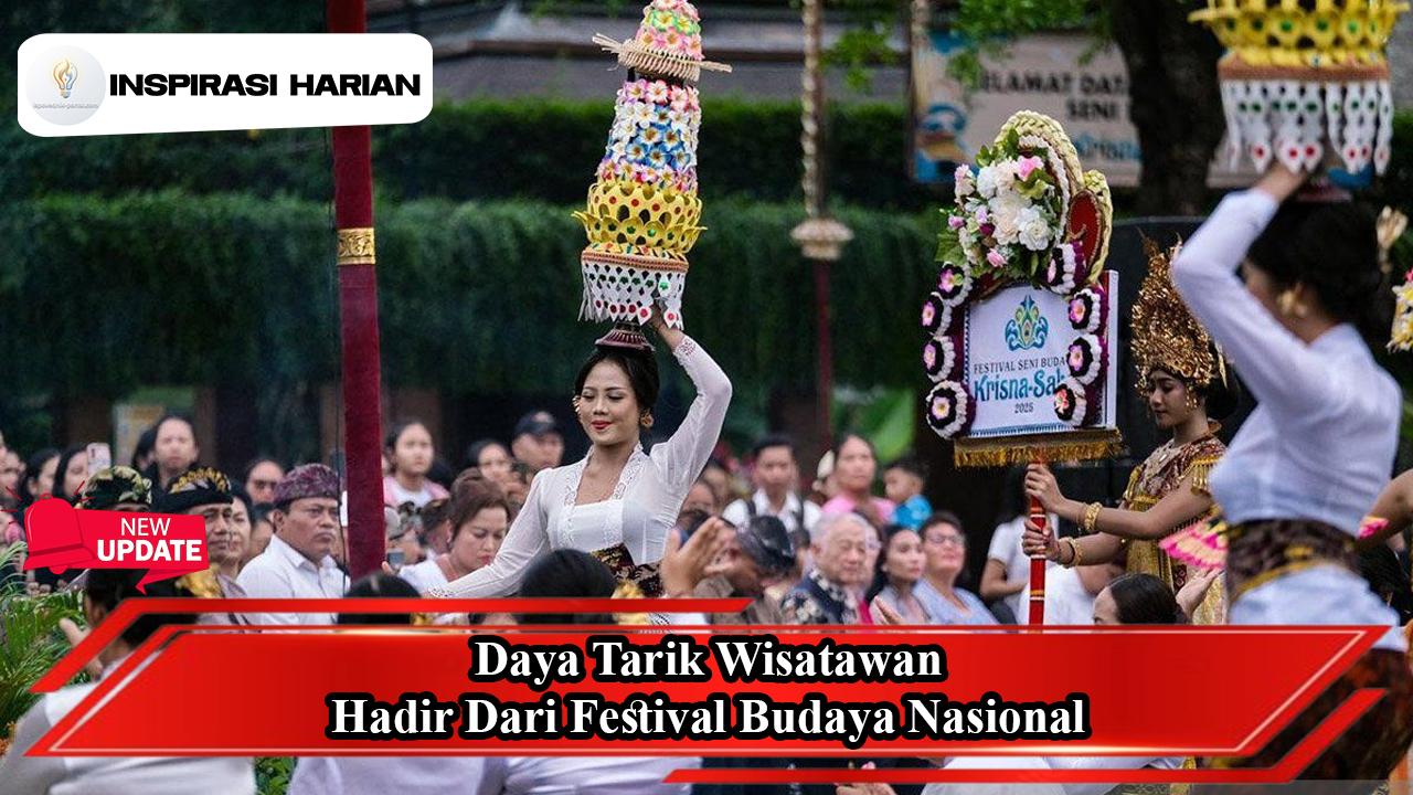 Daya Tarik Wisatawan Hadir Dari Festival Budaya Nasional