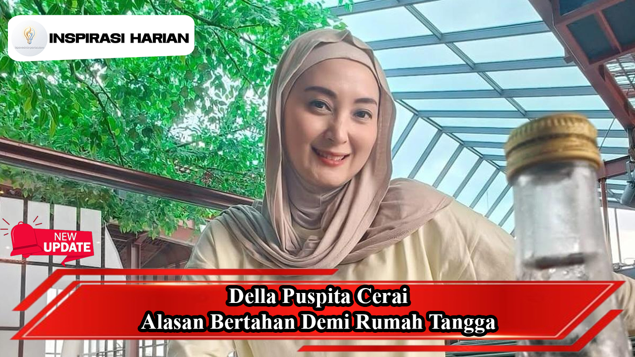 Della Puspita Cerai Alasan Bertahan Demi Rumah Tangga