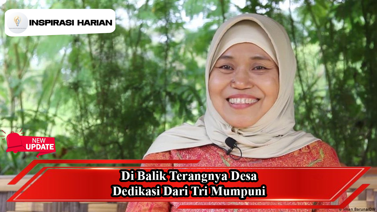 Di Balik Terangnya Desa, Dedikasi Dari Tri Mumpuni