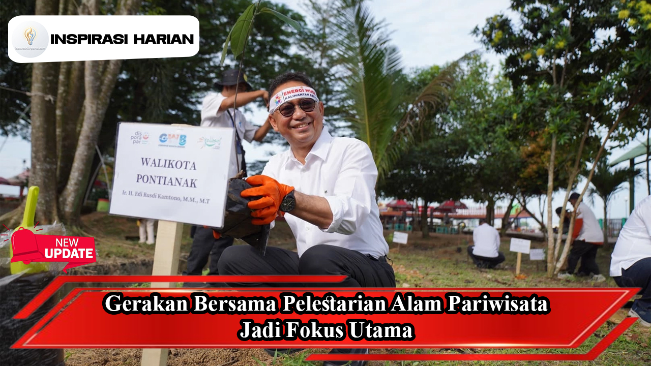 Gerakan Bersama Pelestarian Alam Pariwisata Jadi Fokus Utama