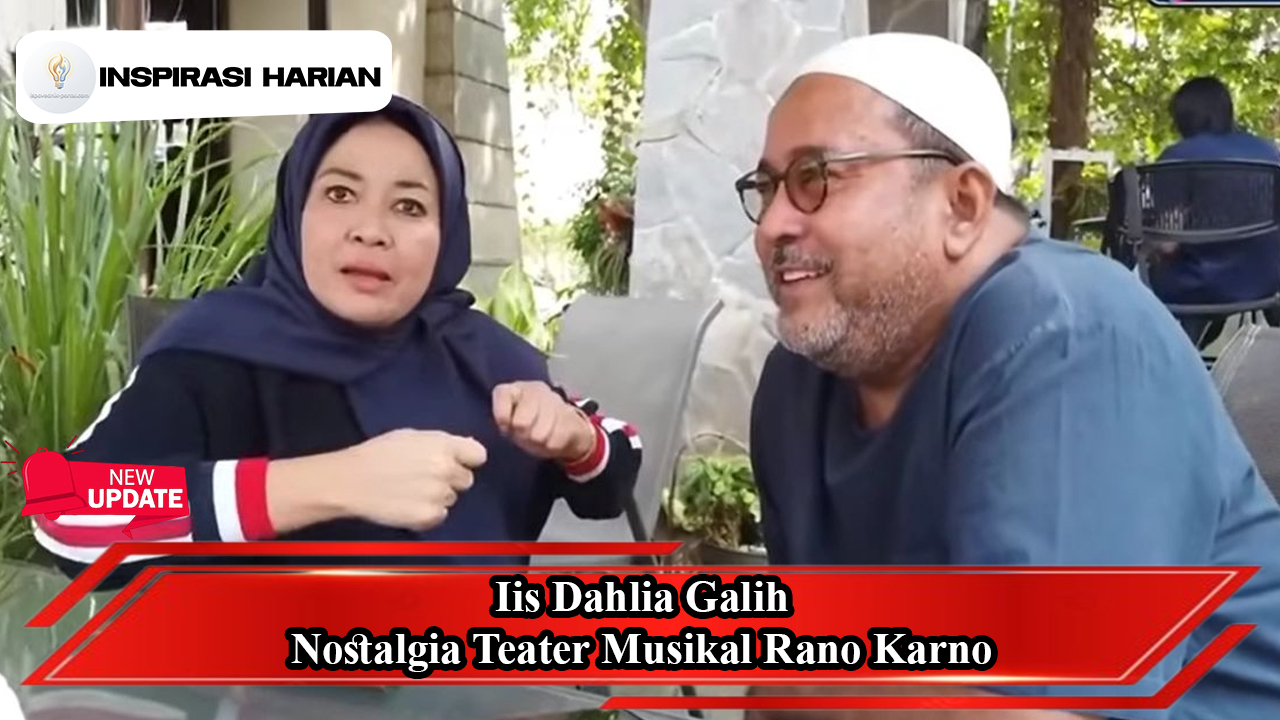 Iis Dahlia Galih Nostalgia Teater Musikal Rano Karno