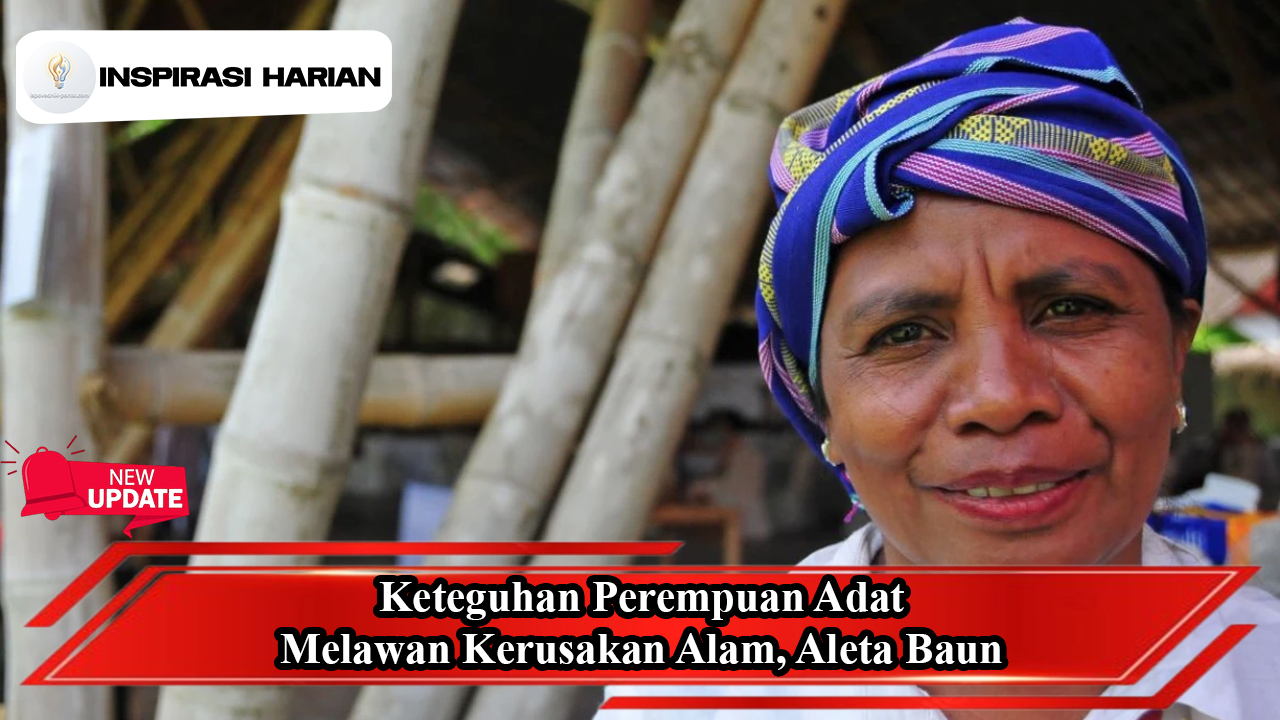 Keteguhan Perempuan Adat Melawan Kerusakan Alam, Aleta Baun