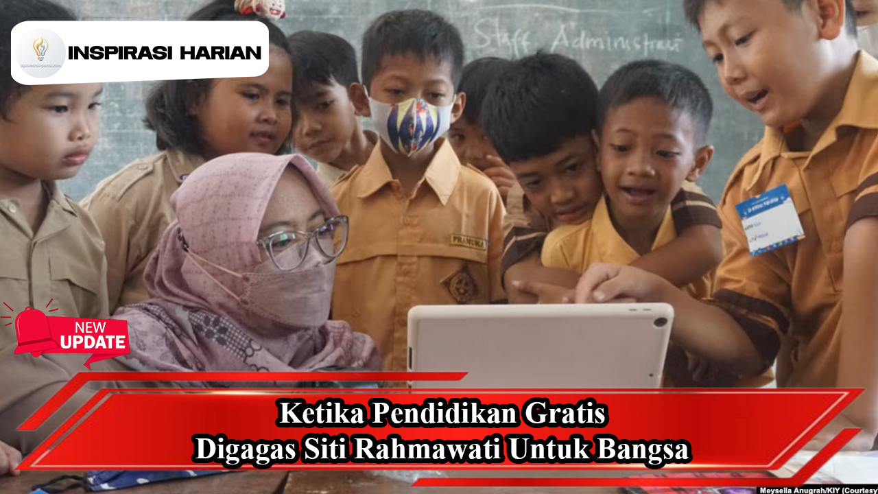 Ketika Pendidikan Gratis Digagas Siti Rahmawati Untuk Bangsa