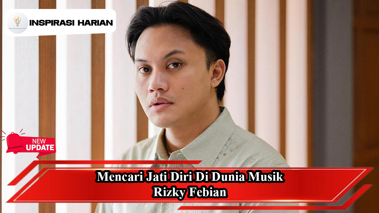 Mencari Jati Diri Di Dunia Musik, Rizky Febian