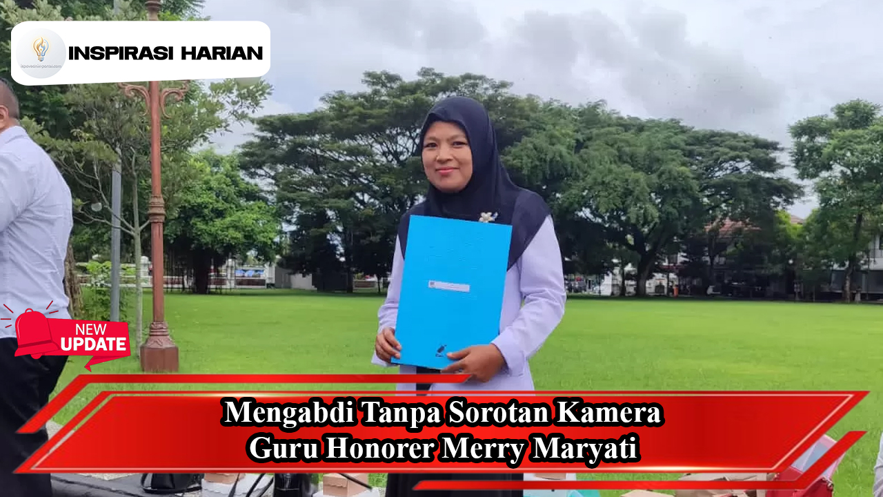 Mengabdi Tanpa Sorotan Kamera, Guru Honorer Merry Maryati