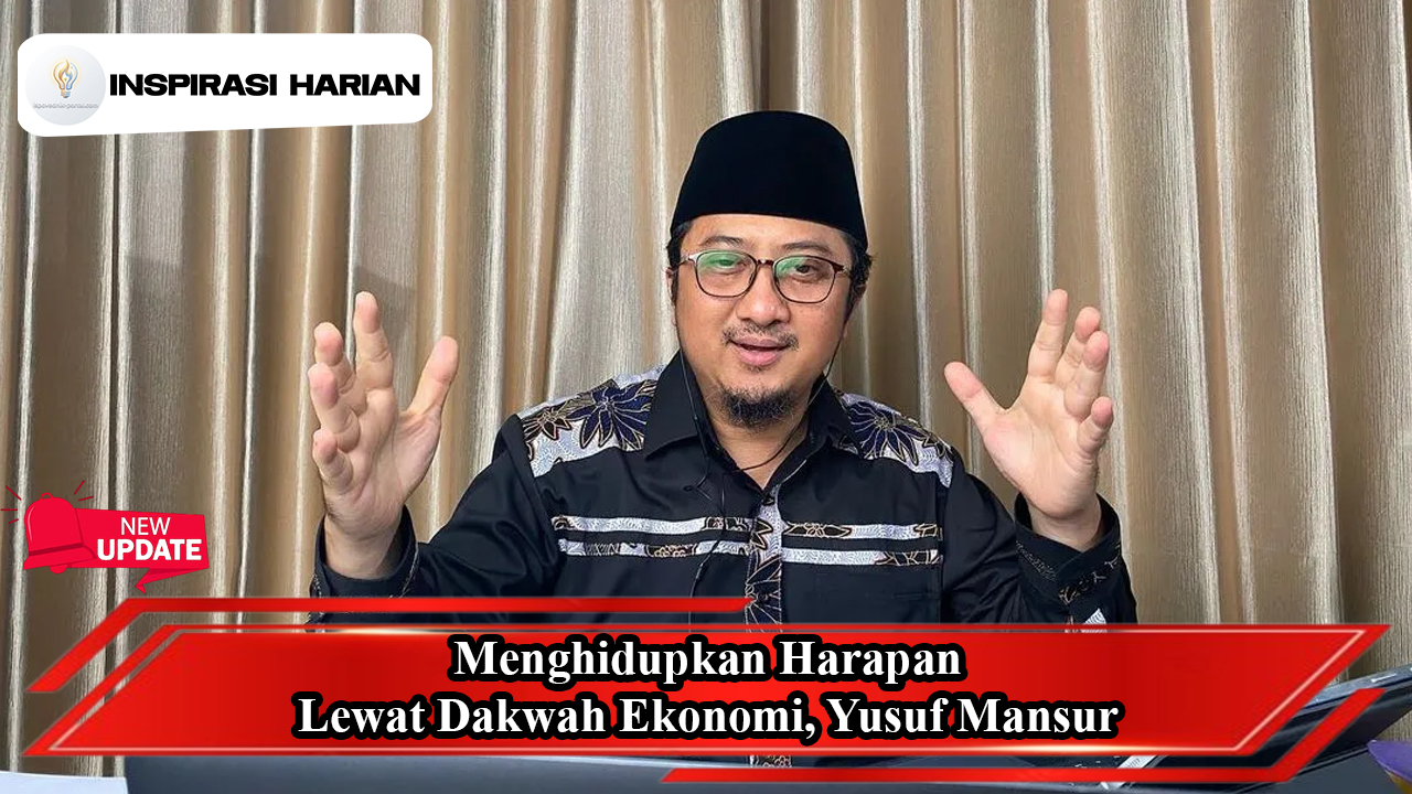 Menghidupkan Harapan Lewat Dakwah Ekonomi, Yusuf Mansur