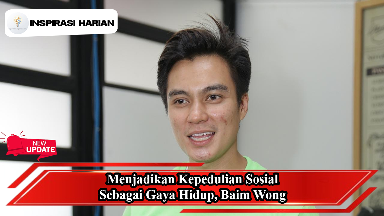 Menjadikan Kepedulian Sosial Sebagai Gaya Hidup, Baim Wong