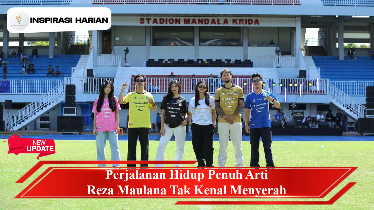 Perjalanan Hidup Penuh Arti Reza Maulana Tak Kenal Menyerah