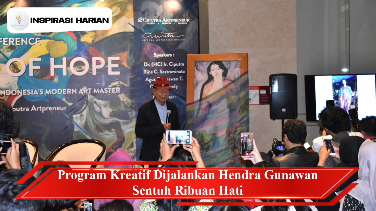 Program Kreatif Dijalankan Hendra Gunawan Sentuh Ribuan Hati