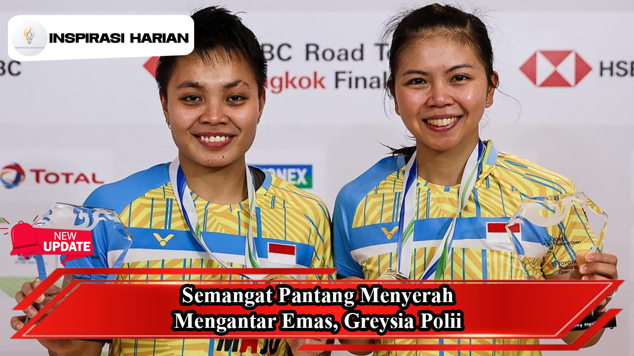 Semangat Pantang Menyerah Mengantar Emas, Greysia Polii