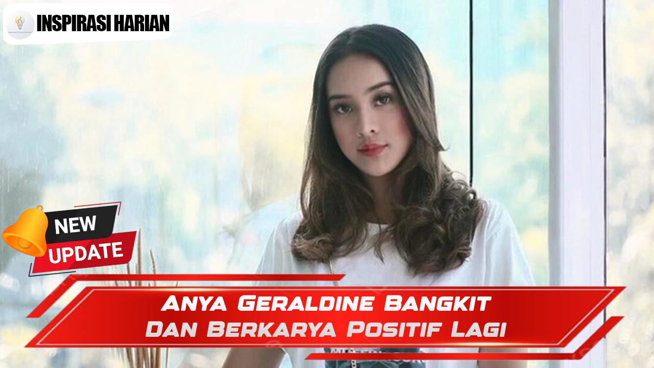 Anya Geraldine Bangkit Dan Berkarya Positif Lagi