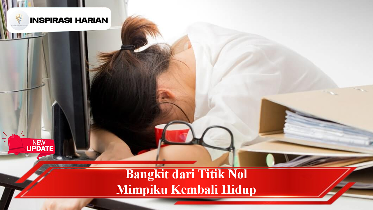 Bangkit dari Titik Nol Mimpiku Kembali Hidup