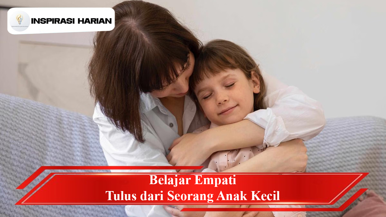 Belajar Empati Tulus dari Seorang Anak Kecil