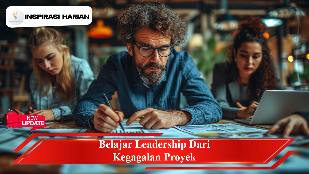Belajar Leadership dari Kegagalan Proyek