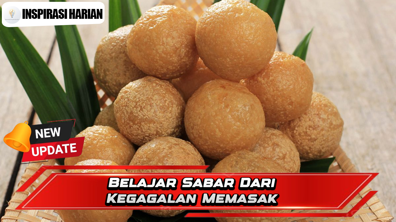 Belajar Sabar Dari Kegagalan Memasak