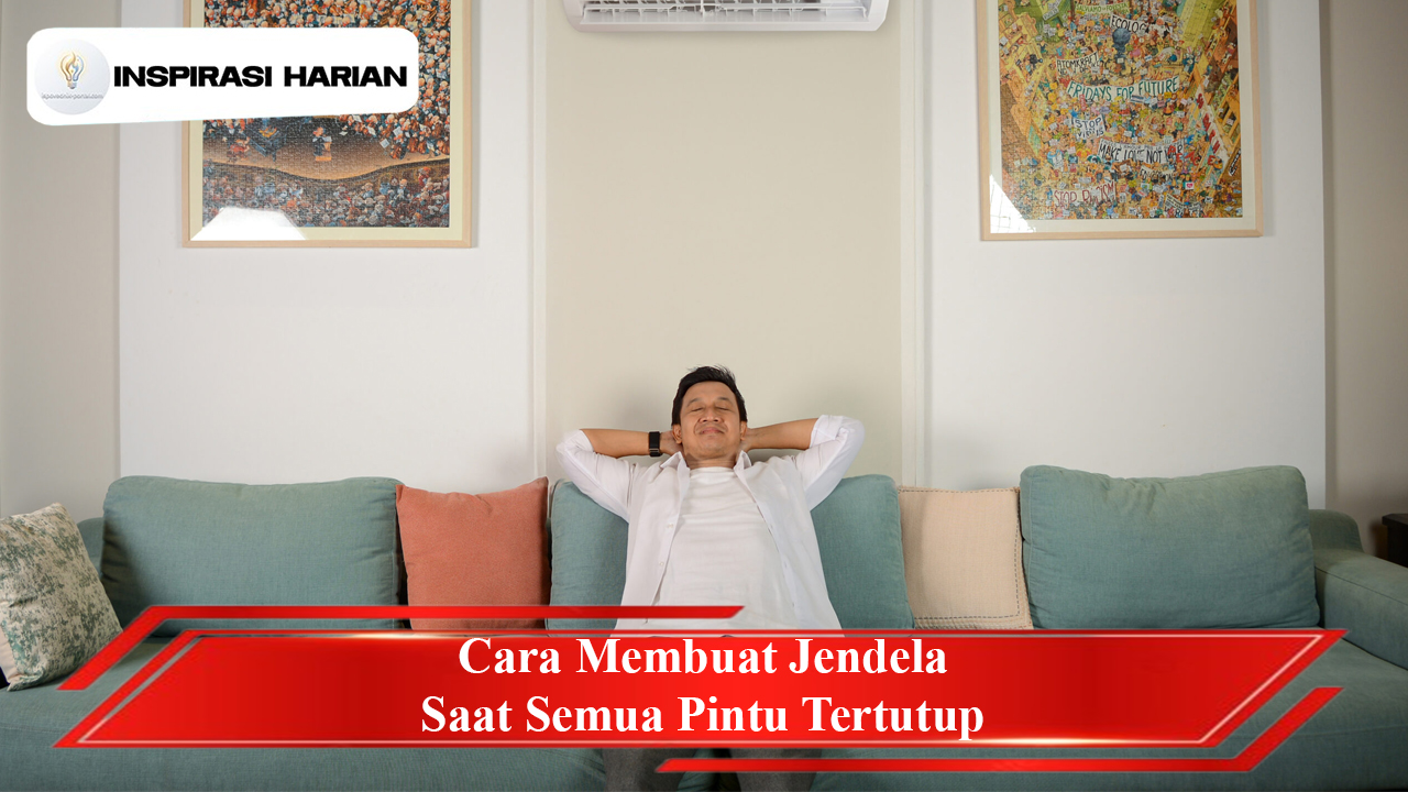 Cara Membuat Jendela Saat Semua Pintu Tertutup