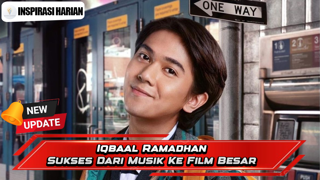 Iqbaal Ramadhan Sukses Dari Musik Ke Film Besar