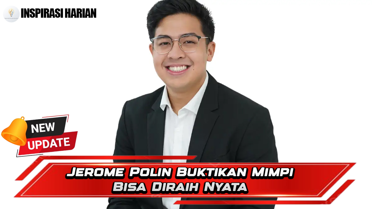 Jerome Polin Buktikan Mimpi Bisa Diraih Nyata