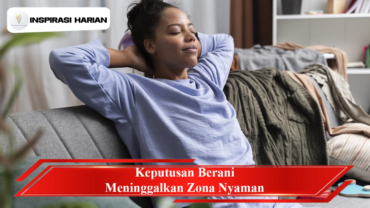 Keputusan Berani Meninggalkan Zona Nyaman