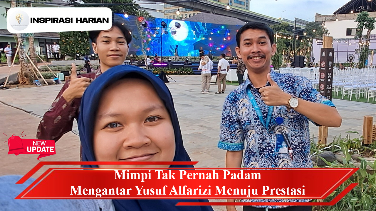 Mimpi Tak Pernah Padam Mengantar Yusuf Alfarizi Menuju Prestasi