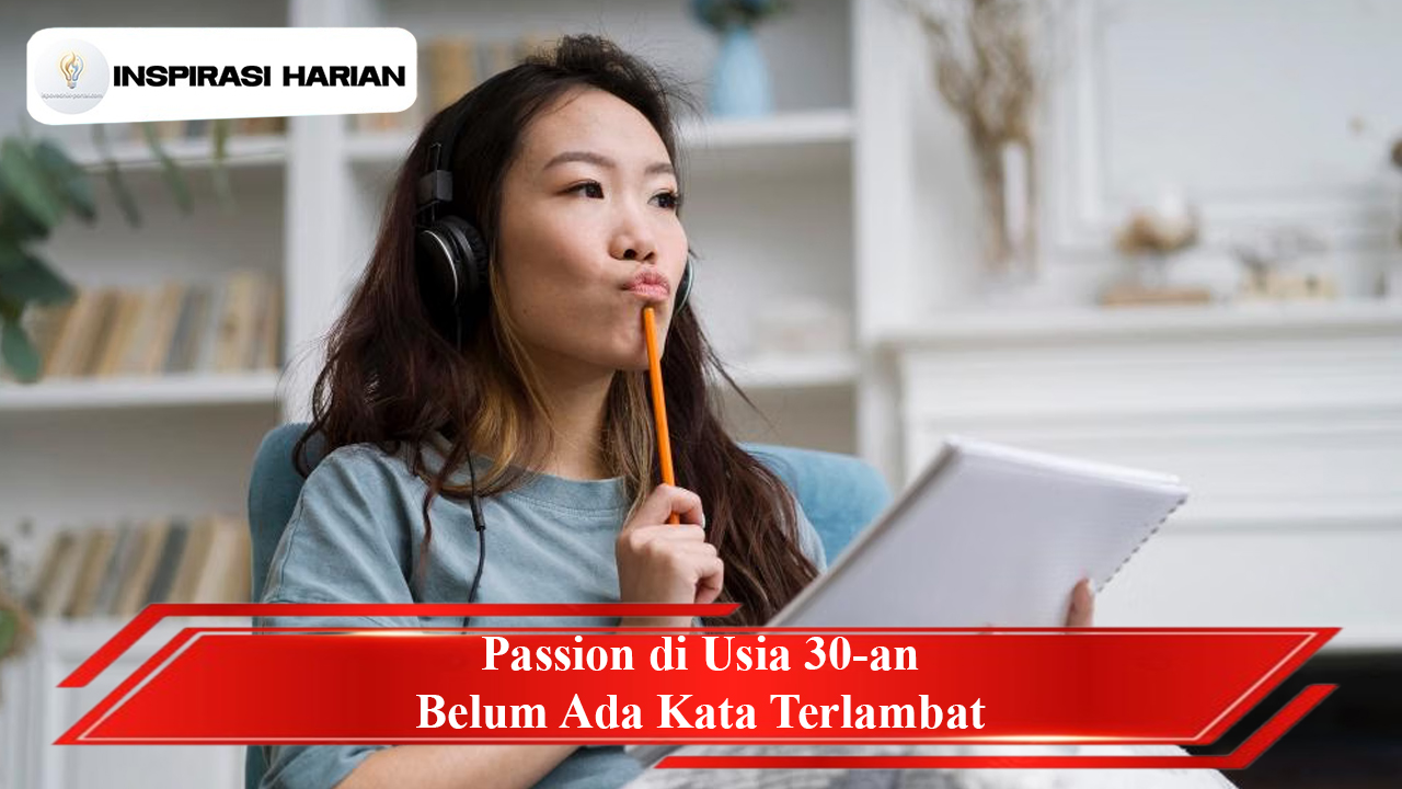Passion di Usia 30-an Belum Ada Kata Terlambat