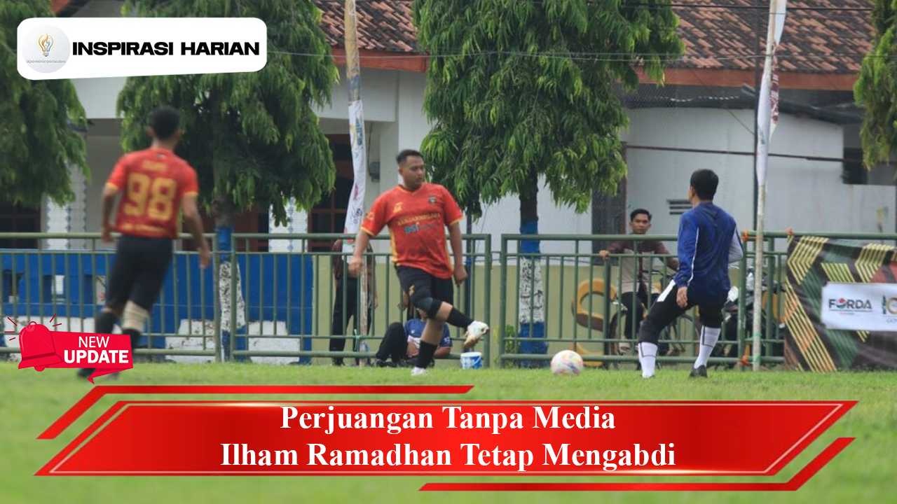 Perjuangan Tanpa Media Ilham Ramadhan Tetap Mengabdi