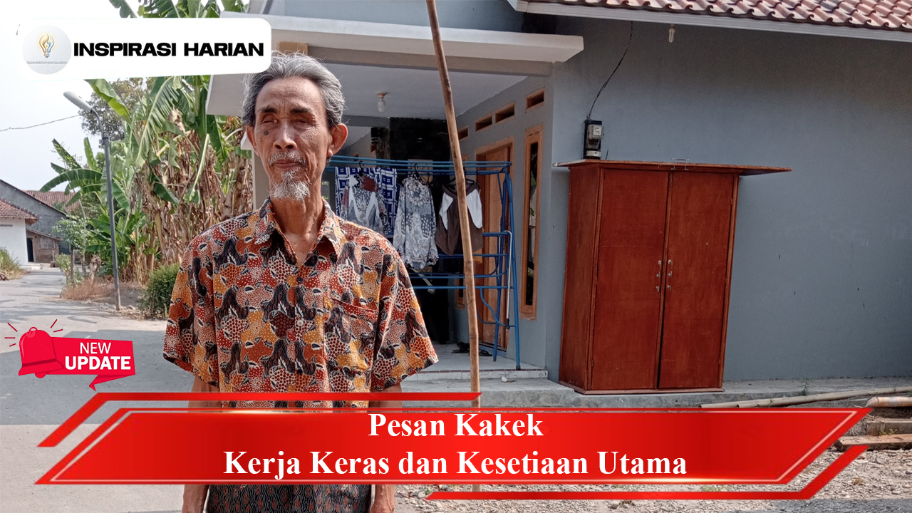 Pesan Kakek Kerja Keras dan Kesetiaan Utama
