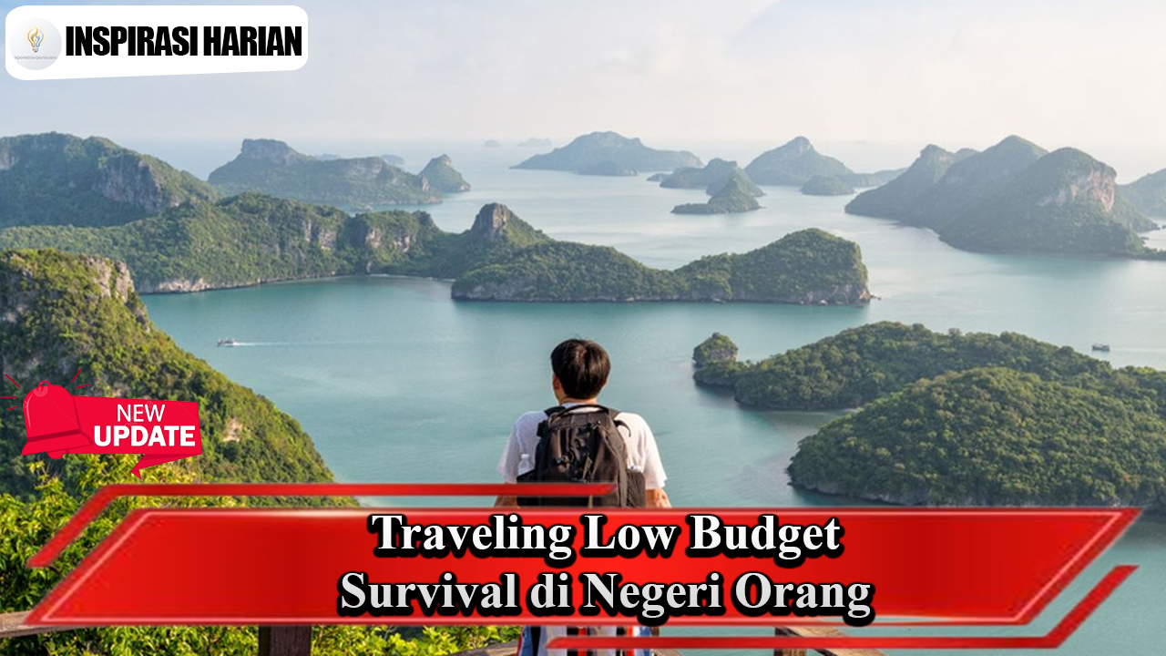 Traveling Low Budget Survival di Negeri Orang